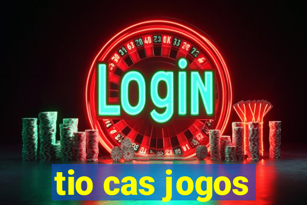 tio cas jogos